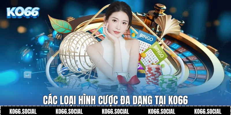 Các loại hình cược đa dạng tại Ko66