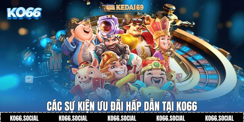 Các sự kiện ưu đãi hấp dẫn tại Ko66