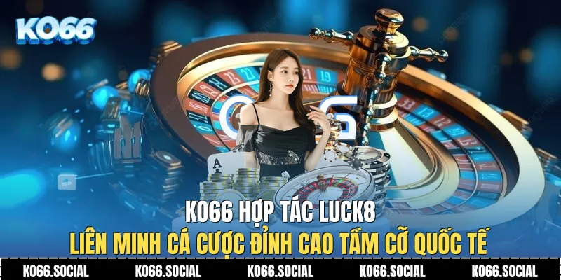 Ko66 Hợp Tác Luck8